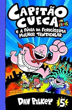 Capa do livro Capitão Cueca e a fúria da ferocíssima Mulher Tentacular