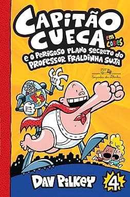 Capa do livro Capitão Cueca e o perigoso plano secreto do professor Fraldinha Suja