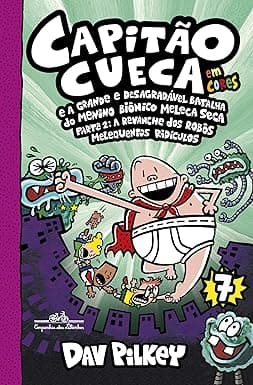 Capa do livro Capitão Cueca e a grande e desagradável batalha do menino biônico Meleca Seca: Parte 2: A revanche dos robôs melequentos ridículos